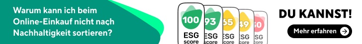 Warum kann ich beim Online-Einkauf nicht nach Nachhaltigkeit sortieren? DU KANNST! Mehr erfahren.