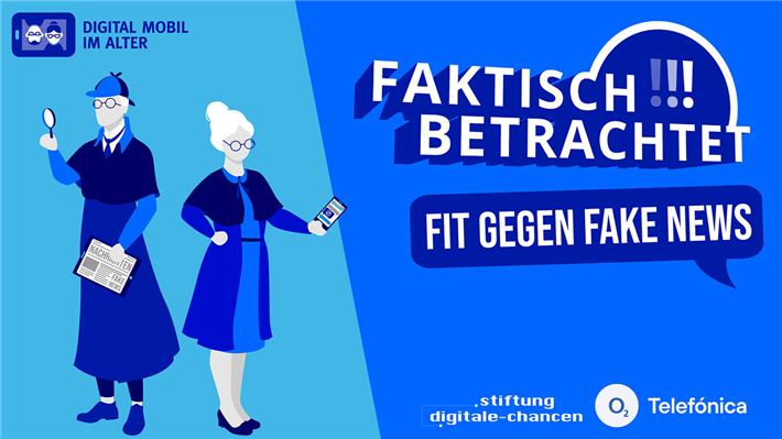 Aufklärungskampagne 'Faktisch betrachtet - fit gegen Fake News' für ältere Menschen zum Thema Desinformationen im Netz. © Telefónica