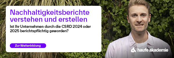 haufe akademie: Nachhaltigkeitsberichte verstehen und erstellen. Ist Ihr Unternehmen durch die CSRD 2024 oder 2025 berichtspflichtig geworden?