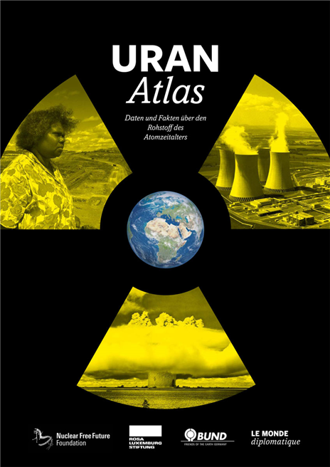 URANAtlas: Daten und Fakten über den Rohstoff des Atomzeitalters. © Nuclear Free Future Foundation