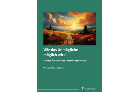 Werner Mittelstaedt: Wie das Unmögliche möglich wird